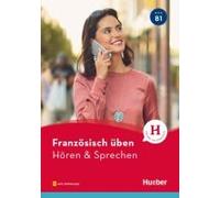 Französisch Üben - Hören & Sprechen B1. Buch Mit Audios Online