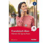 Französisch üben - Hören & Sprechen B1. Buch mit Audios online