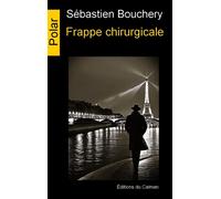 Frappe chirurgicale - Sébastien Bouchery - Du Caiman Eds - broché - Roman