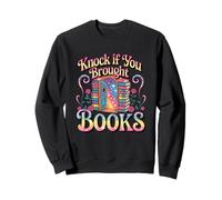 Frappez si Vous Avez apporté des Livres, Ouvrez la Porte Sweatshirt