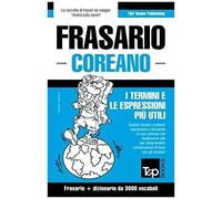 Frasario Italiano-Coreano E Vocabolario Tematico Da 3000 Vocaboli