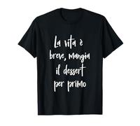 Frase Divertente La Vie est brève, Mange Le Dessert. T-Shirt
