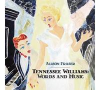 Fraser, Alison – Tennessee Williams: Words And Music