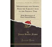 Fraser, J: Mesopotamia And Assyria, From The Earliest Ages T