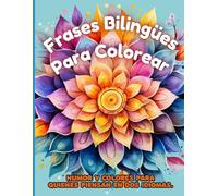Frases Bilingües para Colorear: Humor y Colores para quienes piensan en dos idiomas.