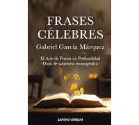 Frases Célebres - Gabriel García Márquez: El Arte de Pensar en Profundidad - Dosis de sabiduría monográfica