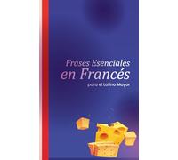 Frases Esenciales en Francés para el Latino Mayor: Guía con Letra Grande y Pronunciación Sencilla para Viajar a Países Francófonos sin Estrés. Formato 5x8", 23 páginas, español, fácil lectura.