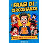 Frasi di Circostanza: Il Kit Anti-Figuraccia