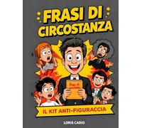 Frasi di Circostanza: Il Kit Anti-Figuraccia