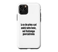Frasi Divertenti, « Lo So Che Prima o Poi andrà Tutto bene.. » Coque pour iPhone 11 Pro