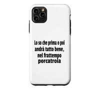 Frasi Divertenti, « Lo So Che Prima o Poi andrà Tutto bene.. » Coque pour iPhone 11 Pro Max