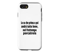Frasi Divertenti, « Lo So Che Prima o Poi andrà Tutto bene.. » Coque pour iPhone SE (2020) / 7/8