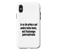 Frasi Divertenti, « Lo So Che Prima o Poi andrà Tutto bene.. » Coque pour iPhone X/XS