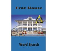 Frat House Word Search: The Fraternal Brotherhood Is Alive And Well! Perfect For Frat Members and Fans of Fraternities. 6x9 inch, 50+ Puzzles. A Great ... Puzzlers of all Ages. Watch Your Brain Bloom.
