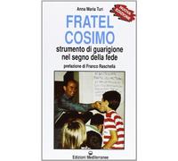 Fratel Cosimo. Strumento di guarigione nel segno della fede