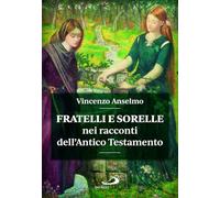 Fratelli e sorelle nei racconti dell'Antico Testamento