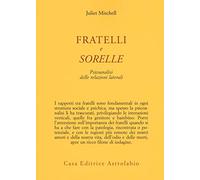 Fratelli e sorelle. Psicoanalisi delle relazioni laterali