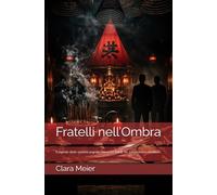 Fratelli nell’Ombra: Il mondo delle società segrete cinesi tra Triadi, riti, solidarietà e ribellioni