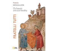 Fratelli Tutti. Encyclical Letter On Fraternity And Social Friendship