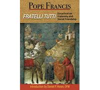 Fratelli Tutti: Encyclical On Fraternity And Social Friendship