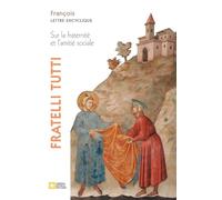Fratelli tutti. Lettre encyclique sur la fraternité et l'amitié sociale