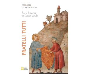 Fratelli tutti. Lettre encyclique sur la fraternité et l'amitié sociale