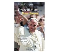 Fratelli Tutti Tous Frères - Lettre Encyclique Sur La Fraternité Et L'amitié Sociale