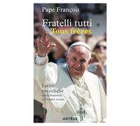 Fratelli tutti - Tous frères Lettre encyclique sur la fraternité et l'amitié sociale - Pape François - Artege - broché - Essai