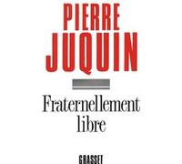 Fraternellement libre Pierre Juquin (Auteur)