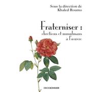 Fraterniser : chrétiens et musulmans à l'oeuvre