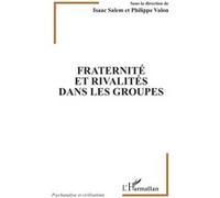 Fraternité et rivalités dans les groupes Philippe Valon (Collection dirigée par), Isaac Salem (Collection dirigée par)