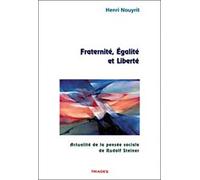 Fraternitÿ©, ÿ©galitÿ© et libertÿ©. Actualitÿ© de la pensÿ©e de Rudolf Steiner