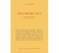 Fratriarcato. Il trauma della fratria e la legge della madre