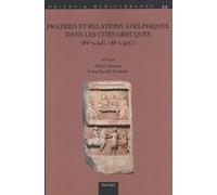 Fratries Et Relations Adelphiques Dans Les Cités Grecques (Ive S. A.C. - Iie S. P.C.)
