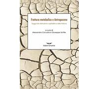 Frattura metabolica e antropocene. Saggi sulla distruzione capitalistica della natura