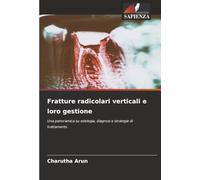 Fratture radicolari verticali e loro gestione: Una panoramica su eziologia, diagnosi e strategie di trattamento