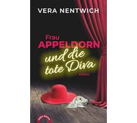 Frau Appeldorn und die tote Diva: Ein Cozy-Crime mit der Ermittlerin im roten Hut