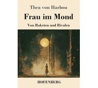 Frau im Mond: Von Raketen und Rivalen