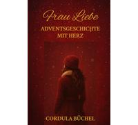 Frau Liebe Adventsgeschichte mit Herz: 2. Auflage