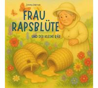 Frau Rapsblüte: und der kleine Bär