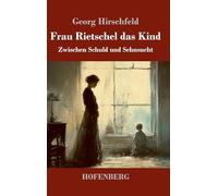 Frau Rietschel das Kind: Zwischen Schuld und Sehnsucht