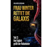 Frau Winter rettet die Galaxis Teil 2: Und täglich grüßt der Rubanbator