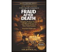 FRAUD AFTER DEATH - NEW YORK EDITION: Stopping Probate Fraud and Bond Scams in New York Estates, Executor Field Guide