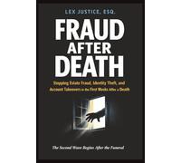 FRAUD AFTER DEATH: Stopping Estate Fraud, Identity Theft, and Account Takeovers in the First Weeks After a Death, The Second Wave Begins After the Funeral