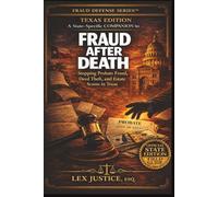 FRAUD AFTER DEATH - TEXAS EDITION: Stopping Probate Fraud, Deed Theft, and Estate Scams in Texas, A State-Specific COMPANION to