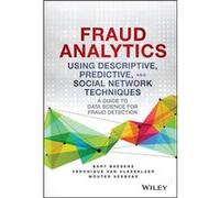 Fraud Analytics Using Descriptive Predictive and Social Network Techniques by Wouter Verbeke Bart Baesens, Wouter Verbeke, Veronique Van Vlasselaer (Auteur)