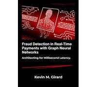 Fraud Detection in Real-Time Payments with Graph Neural Networks: Architecting for Millisecond Latency.