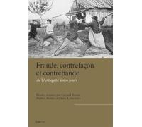Fraude, Contrefaçon Et Contrebande, De L'antiquité À Nos Jours