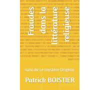 Fraudes dans la littérature religieuse: suivi de Le mystère Origène