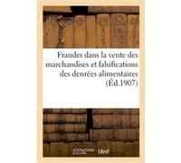 Fraudes dans la vente des marchandises et falsifications des denrées alimentaires Collectif (Auteur)